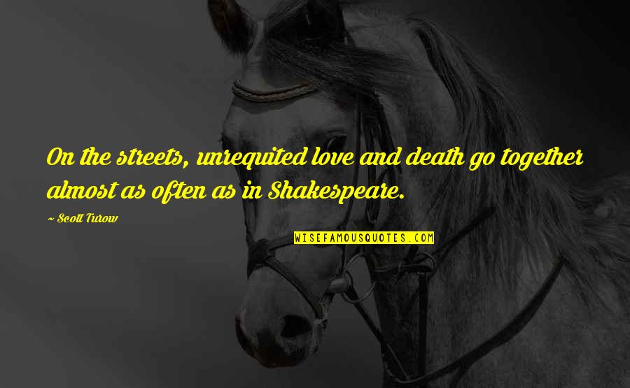 Hucking Patterns Quotes By Scott Turow: On the streets, unrequited love and death go