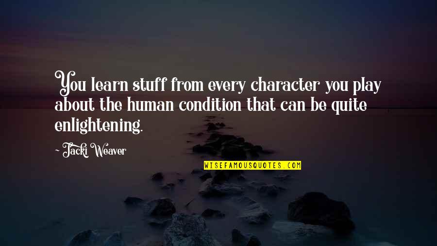 Huckleberry Finn Chapter 22 Quotes By Jacki Weaver: You learn stuff from every character you play Huckleberry Finn Chapter 22 Quotes By Jacki Weaver: You learn stuff from every character you play