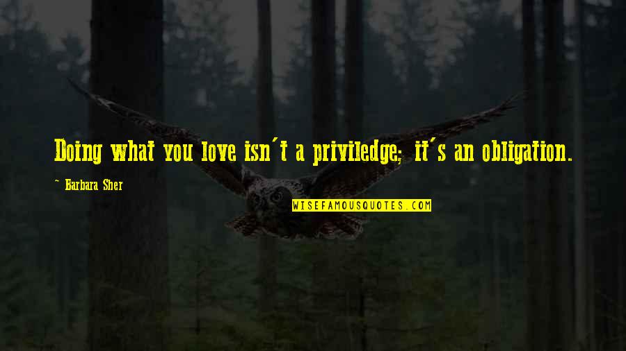 Huckleberry Finn Duke And King Quotes By Barbara Sher: Doing what you love isn't a priviledge; it's Huckleberry Finn Duke And King Quotes By Barbara Sher: Doing what you love isn't a priviledge; it's