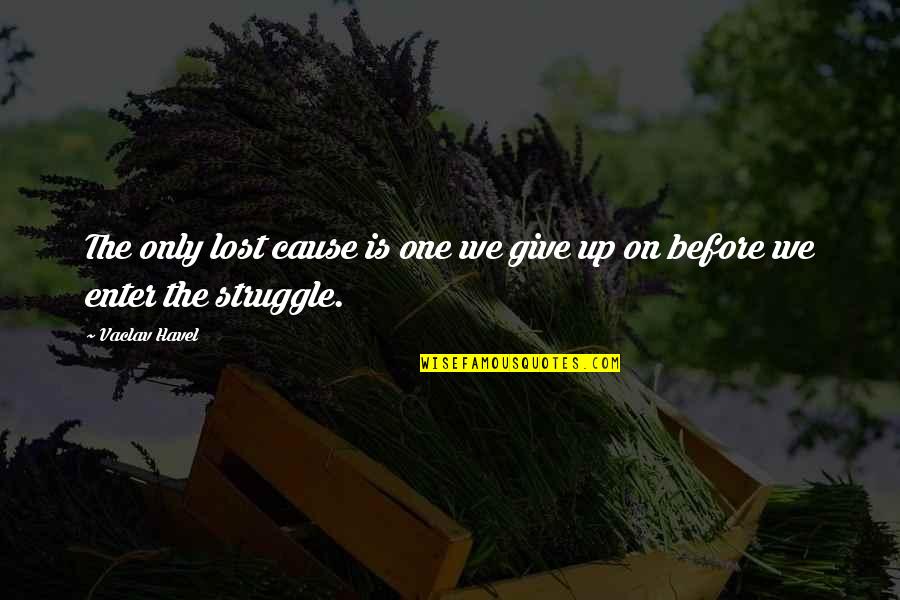 Huckleberry Finn Duke And King Quotes By Vaclav Havel: The only lost cause is one we give
