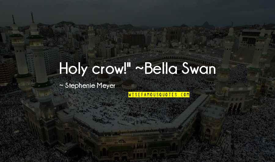 Huckleberry Finn Important Quotes By Stephenie Meyer: Holy crow!" ~Bella Swan