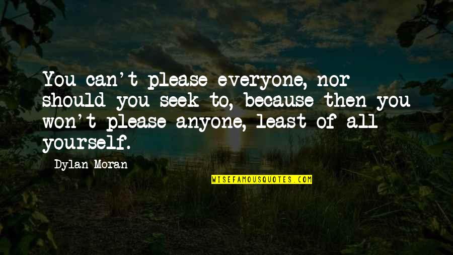 Huckleberry Finn Outcast Quotes By Dylan Moran: You can't please everyone, nor should you seek