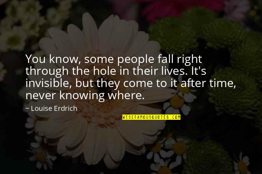 Huckleberry Finn River Vs Shore Quotes By Louise Erdrich: You know, some people fall right through the