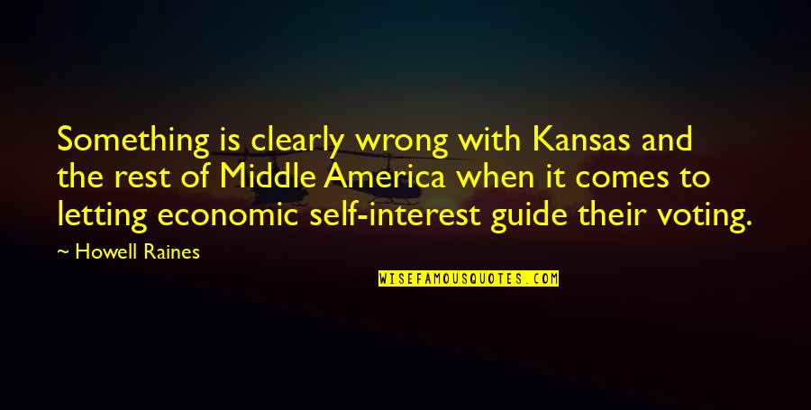 Hucklebuck Arms Quotes By Howell Raines: Something is clearly wrong with Kansas and the