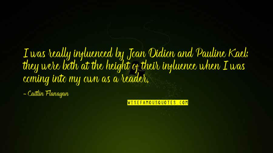 Hucklebuck Font Quotes By Caitlin Flanagan: I was really influenced by Joan Didion and Hucklebuck Font Quotes By Caitlin Flanagan: I was really influenced by Joan Didion and