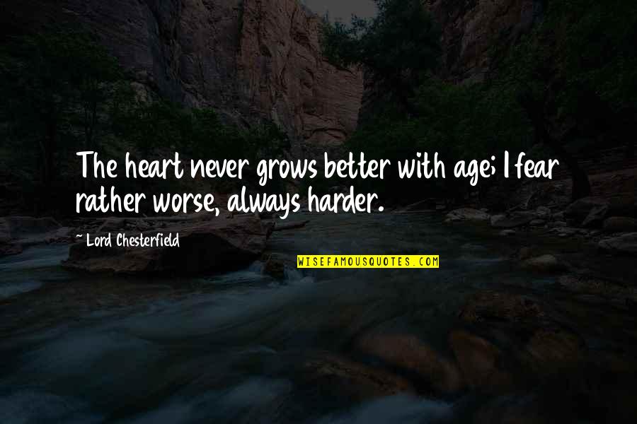 Hucklebuck Font Quotes By Lord Chesterfield: The heart never grows better with age; I