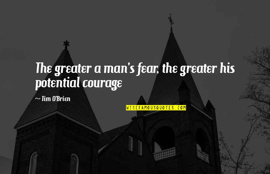 Hucklebuck Font Quotes By Tim O'Brien: The greater a man's fear, the greater his