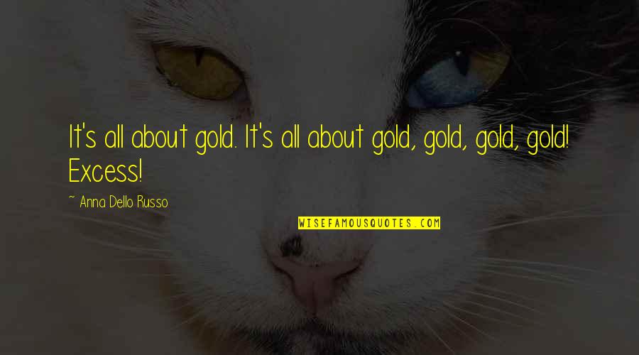 Huck's Quotes By Anna Dello Russo: It's all about gold. It's all about gold,