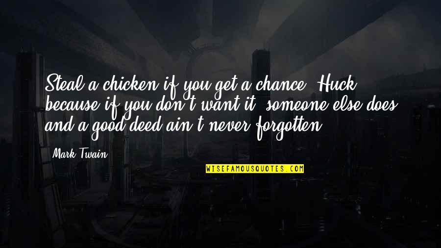 Huck's Quotes By Mark Twain: Steal a chicken if you get a chance,