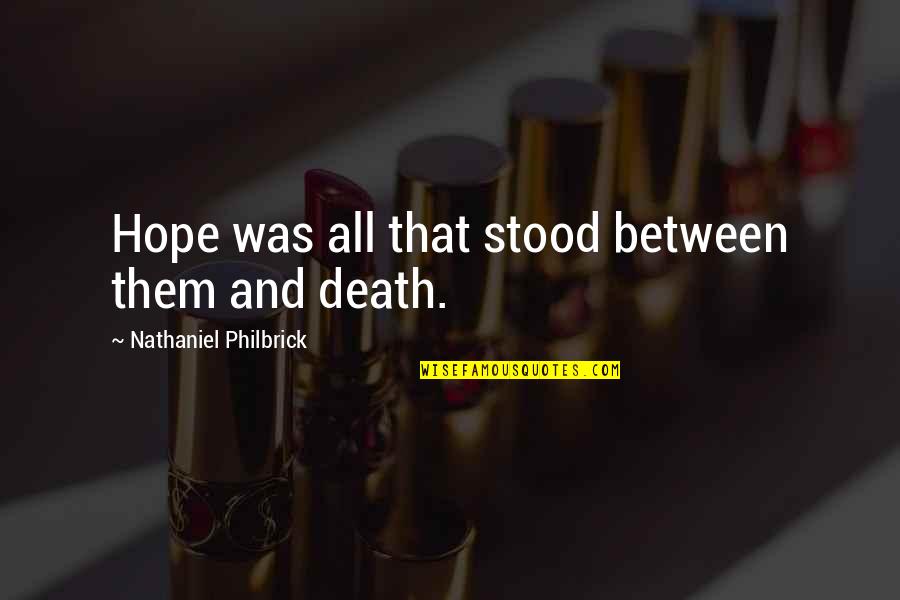 Hucksterism Quotes By Nathaniel Philbrick: Hope was all that stood between them and