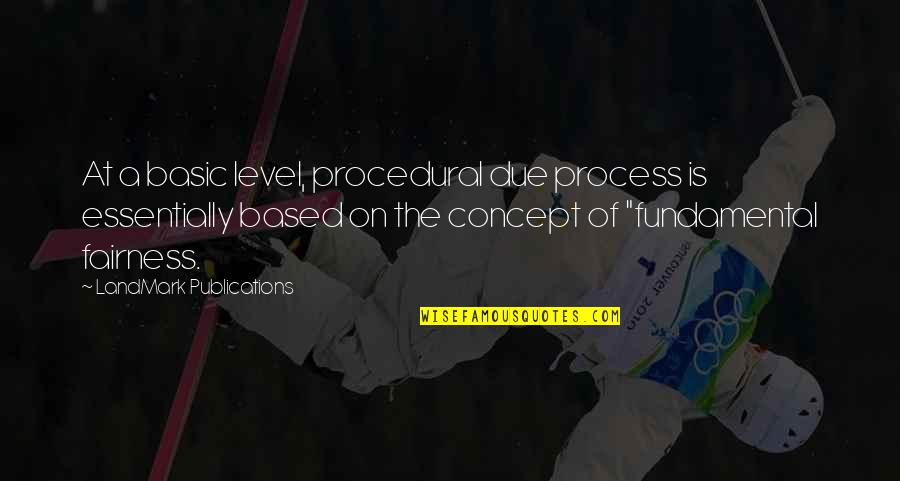 Huckstorf Quotes By LandMark Publications: At a basic level, procedural due process is