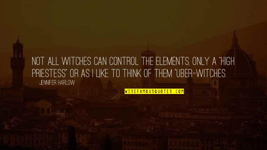Hudbug Quotes By Jennifer Harlow: Not all witches can control the elements, only
