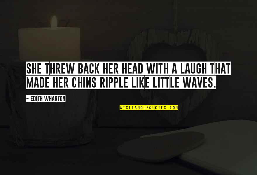 Huddie William Quotes By Edith Wharton: She threw back her head with a laugh