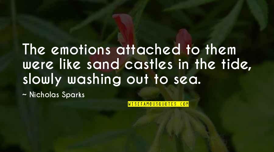 Huddled Quotes By Nicholas Sparks: The emotions attached to them were like sand