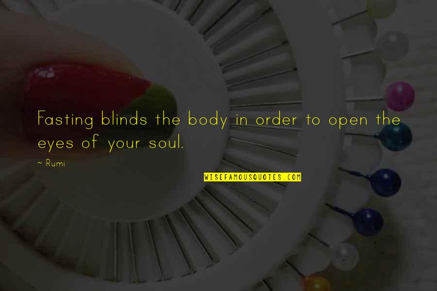 Huddles Lancaster Quotes By Rumi: Fasting blinds the body in order to open