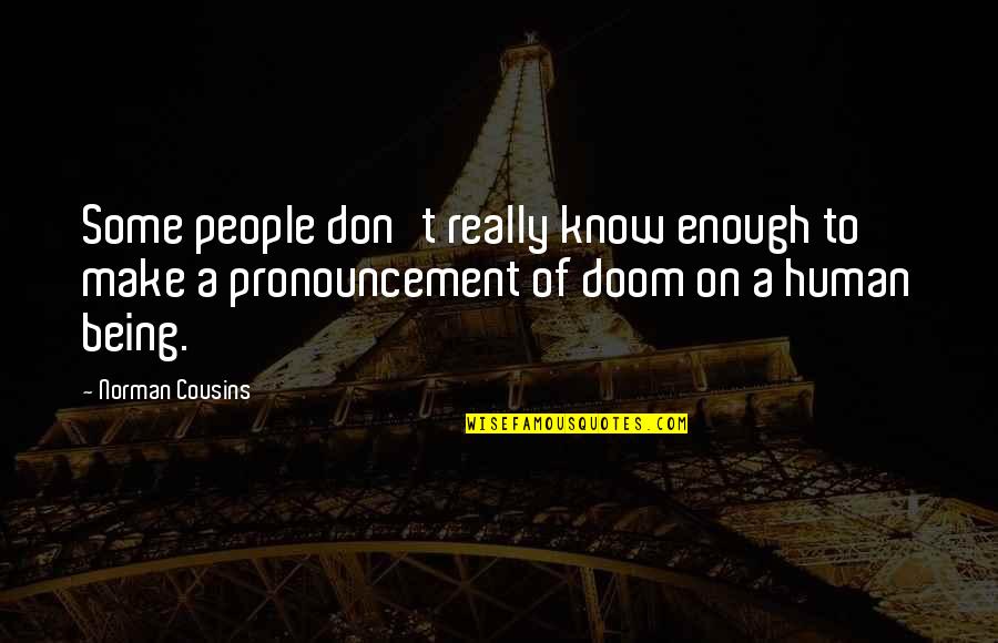 Huddlestone Tottenham Quotes By Norman Cousins: Some people don't really know enough to make Huddlestone Tottenham Quotes By Norman Cousins: Some people don't really know enough to make