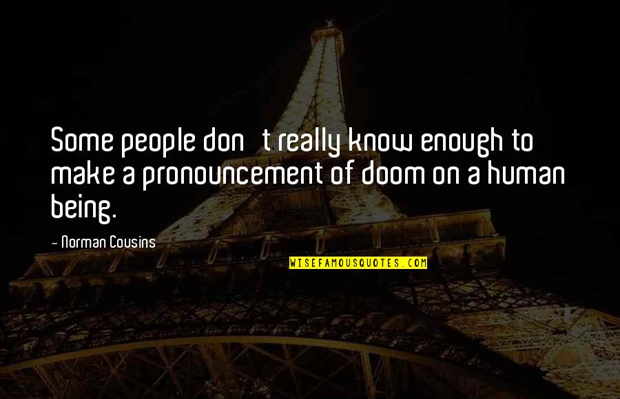 Huddlestone Tottenham Quotes By Norman Cousins: Some people don't really know enough to make