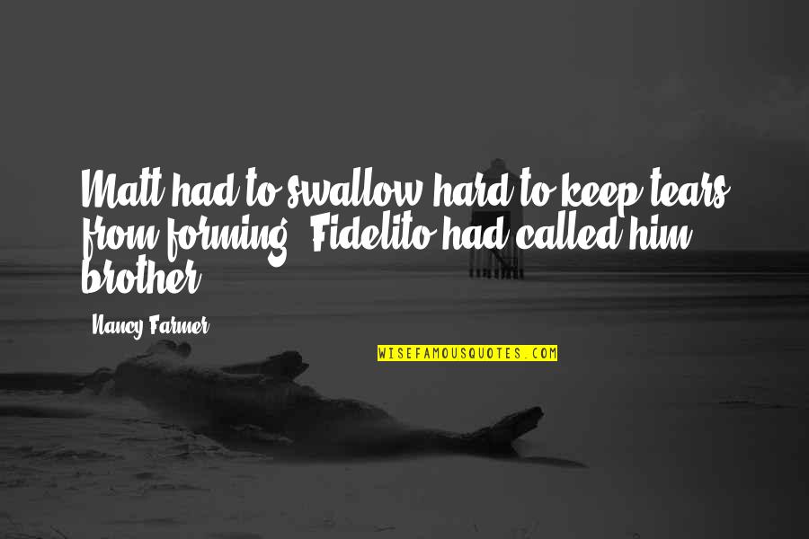 Hudecek Koncerty Quotes By Nancy Farmer: Matt had to swallow hard to keep tears Hudecek Koncerty Quotes By Nancy Farmer: Matt had to swallow hard to keep tears