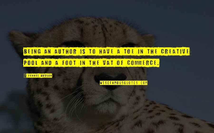 Hudson Quotes By Fennel Hudson: Being an author is to have a toe Hudson Quotes By Fennel Hudson: Being an author is to have a toe