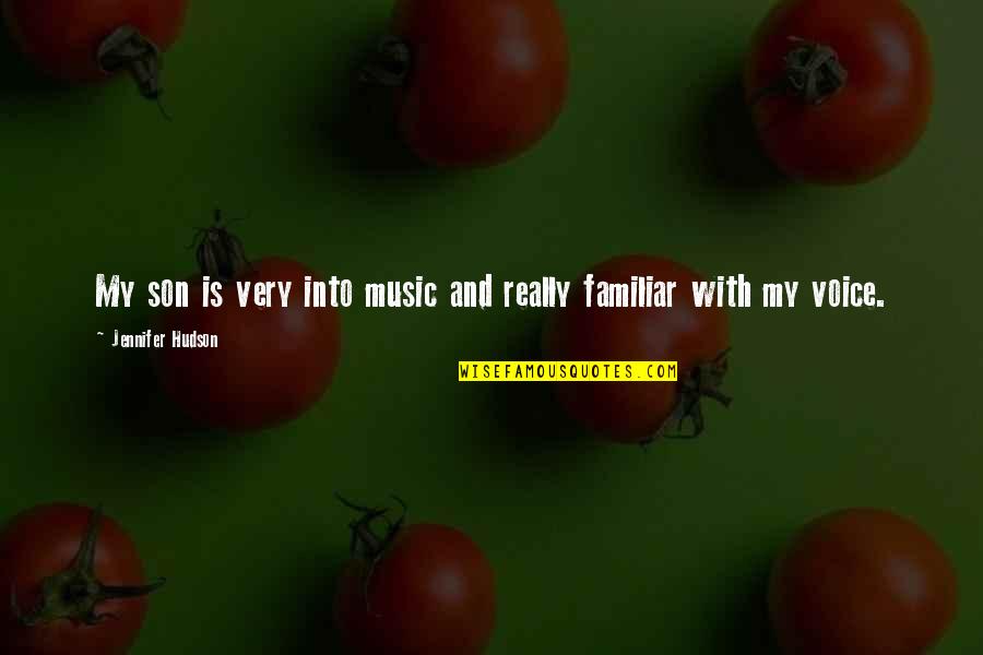 Hudson Quotes By Jennifer Hudson: My son is very into music and really Hudson Quotes By Jennifer Hudson: My son is very into music and really