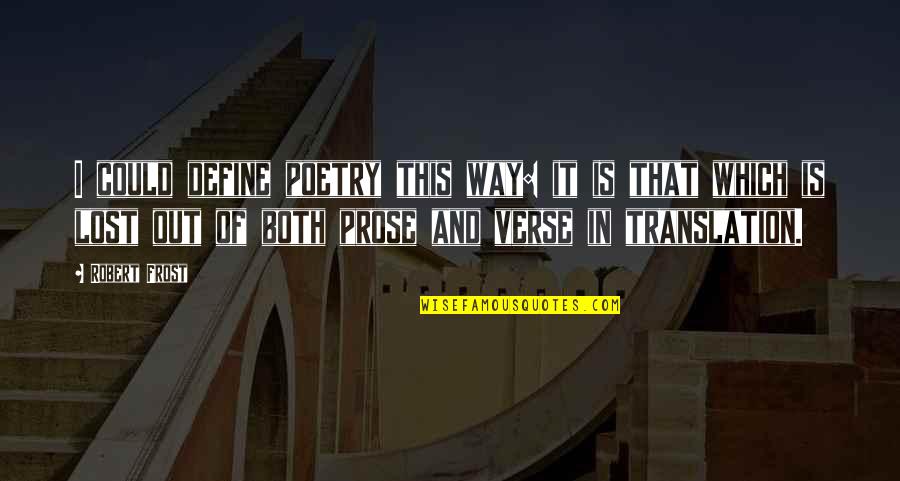 Hudspeth County Quotes By Robert Frost: I could define poetry this way: it is Hudspeth County Quotes By Robert Frost: I could define poetry this way: it is