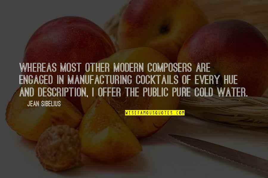 Hue Quotes By Jean Sibelius: Whereas most other modern composers are engaged in