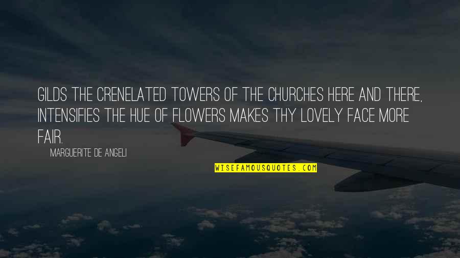 Hue Quotes By Marguerite De Angeli: Gilds the crenelated towers of the churches here