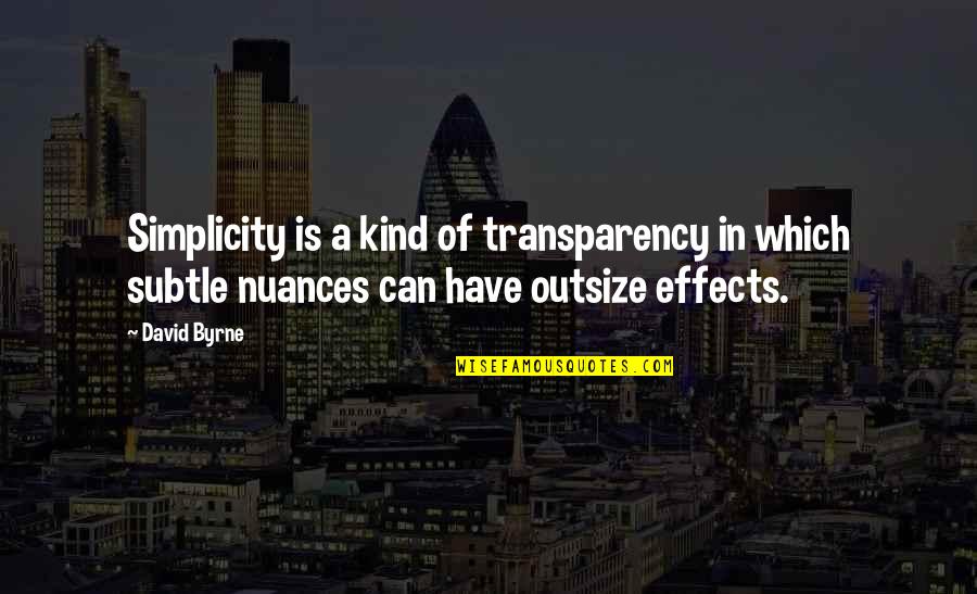 Huebler Cue Quotes By David Byrne: Simplicity is a kind of transparency in which Huebler Cue Quotes By David Byrne: Simplicity is a kind of transparency in which