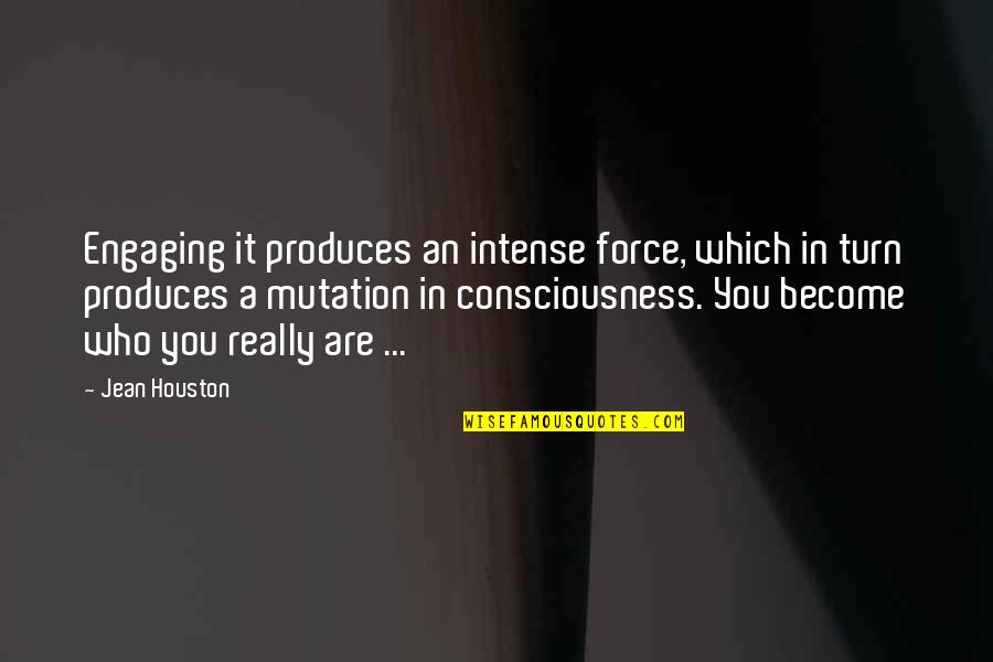Huecos En Quotes By Jean Houston: Engaging it produces an intense force, which in Huecos En Quotes By Jean Houston: Engaging it produces an intense force, which in