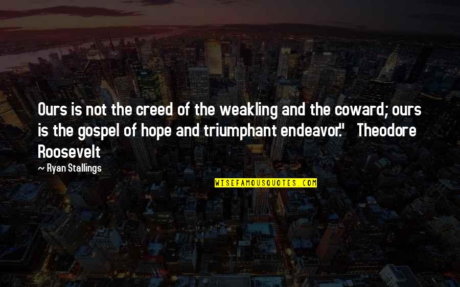 Huecos In Spanish Quotes By Ryan Stallings: Ours is not the creed of the weakling Huecos In Spanish Quotes By Ryan Stallings: Ours is not the creed of the weakling