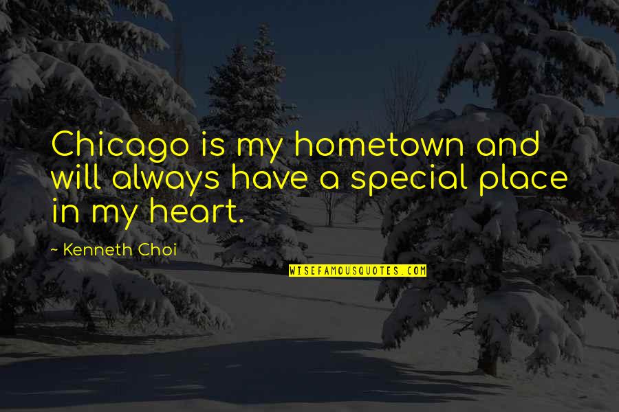 Hued Quotes By Kenneth Choi: Chicago is my hometown and will always have