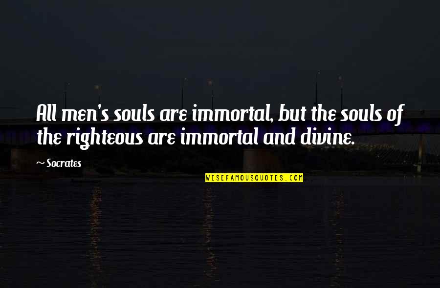 Hued Quotes By Socrates: All men's souls are immortal, but the souls