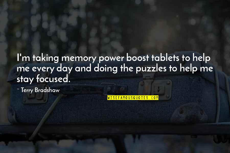 Hueless Quotes By Terry Bradshaw: I'm taking memory power boost tablets to help