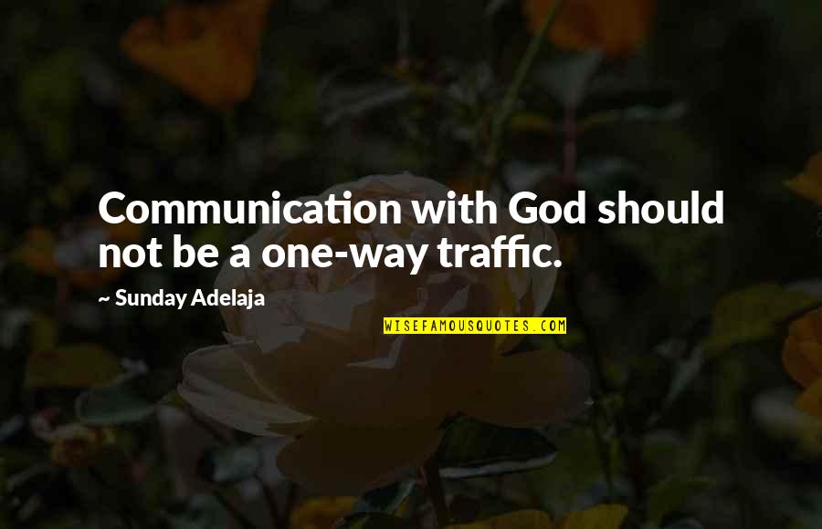 Huemer Michael Quotes By Sunday Adelaja: Communication with God should not be a one-way