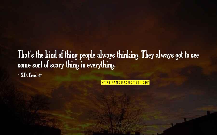 Huequito Quotes By S.D. Crockett: That's the kind of thing people always thinking. Huequito Quotes By S.D. Crockett: That's the kind of thing people always thinking.