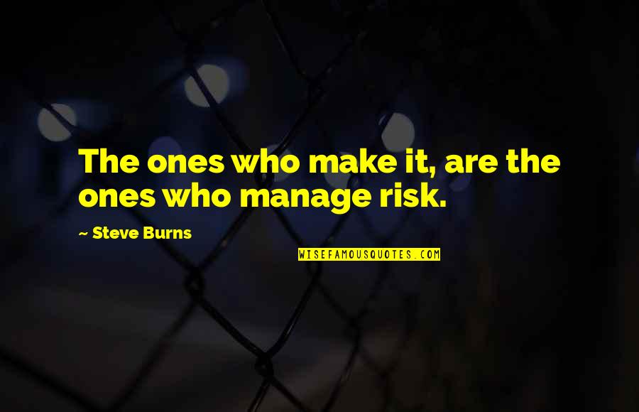 Huergo Instituto Quotes By Steve Burns: The ones who make it, are the ones