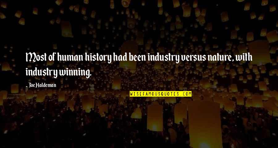 Huertos Caseros Quotes By Joe Haldeman: Most of human history had been industry versus