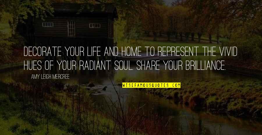 Hues Of Life Quotes By Amy Leigh Mercree: Decorate your life and home to represent the