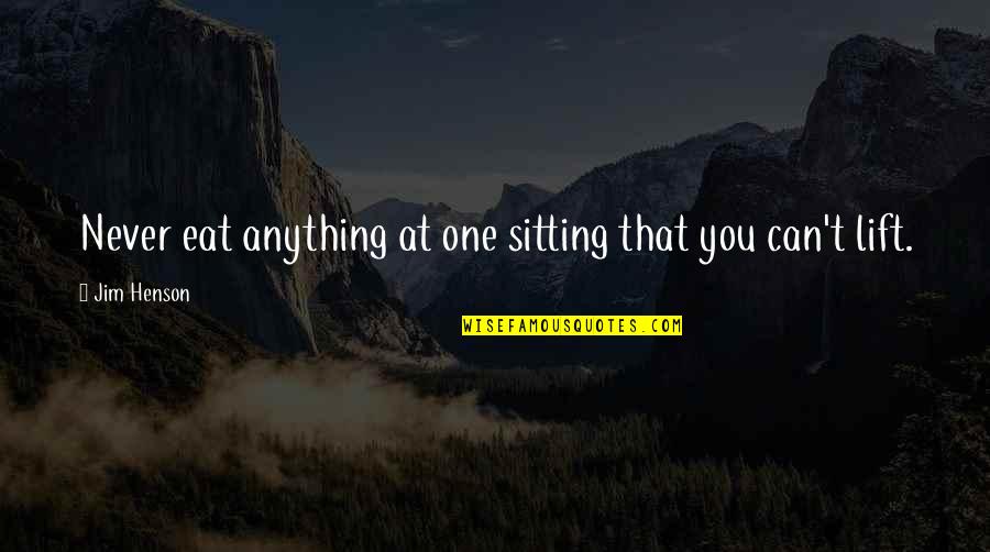 Hueso Occipital Quotes By Jim Henson: Never eat anything at one sitting that you