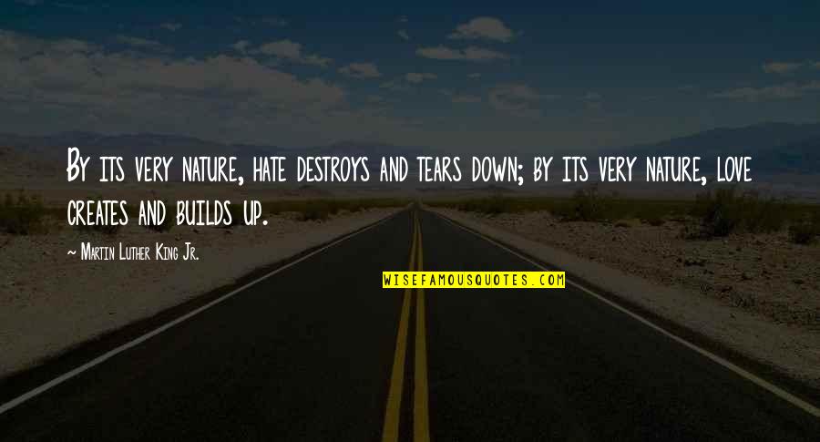 Huesos Cortos Quotes By Martin Luther King Jr.: By its very nature, hate destroys and tears Huesos Cortos Quotes By Martin Luther King Jr.: By its very nature, hate destroys and tears