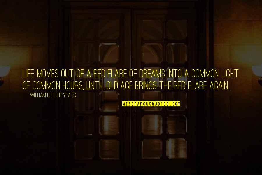 Huesos Largos Quotes By William Butler Yeats: Life moves out of a red flare of Huesos Largos Quotes By William Butler Yeats: Life moves out of a red flare of