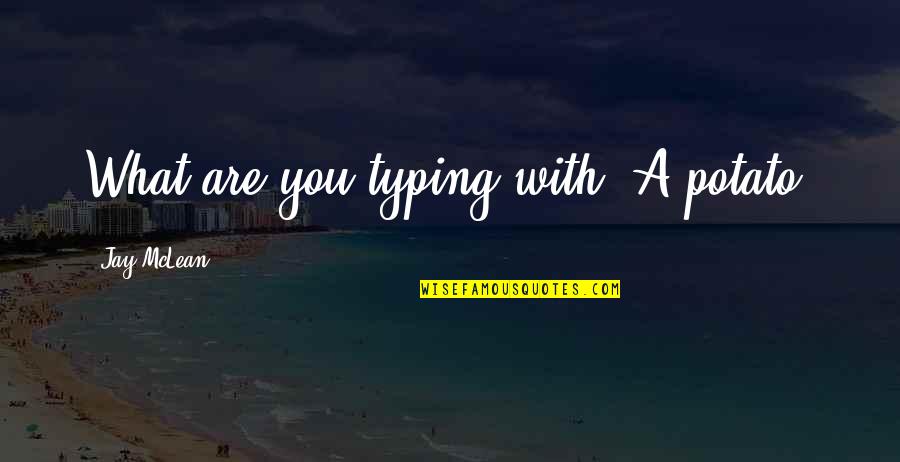 Huespedes Translate Quotes By Jay McLean: What are you typing with? A potato?