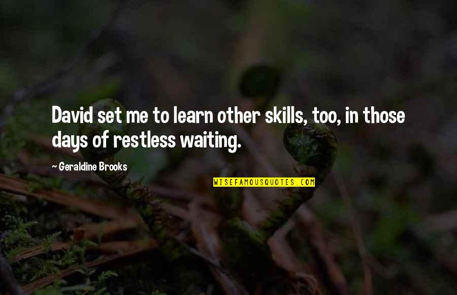 Hueter Quotes By Geraldine Brooks: David set me to learn other skills, too,