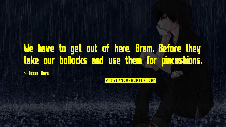 Huevas De Salmon Quotes By Tessa Dare: We have to get out of here, Bram.