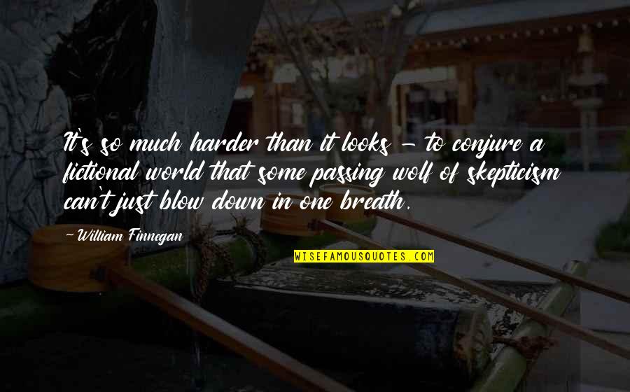 Huevos Con Quotes By William Finnegan: It's so much harder than it looks - Huevos Con Quotes By William Finnegan: It's so much harder than it looks -