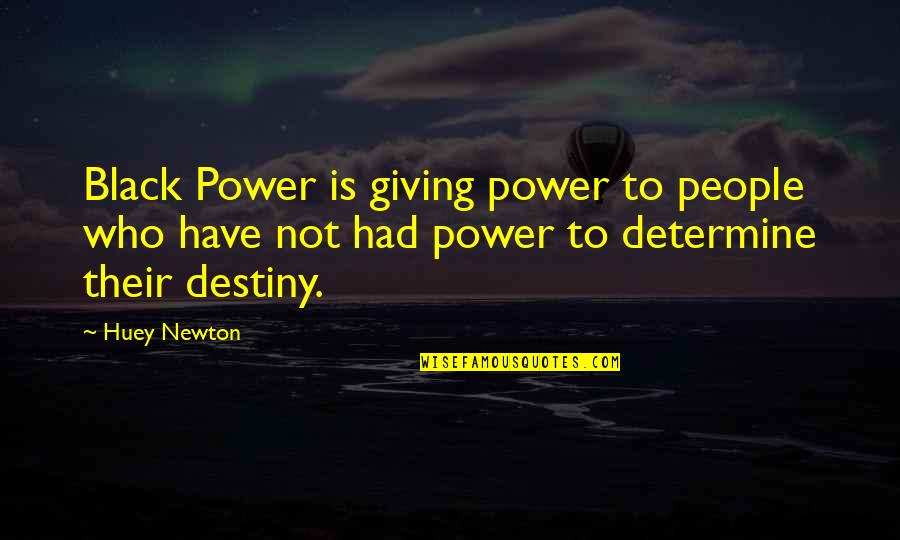 Huey Newton Quotes By Huey Newton: Black Power is giving power to people who
