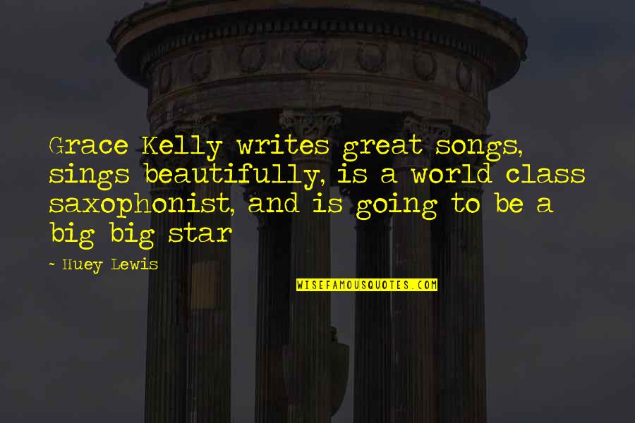 Huey Quotes By Huey Lewis: Grace Kelly writes great songs, sings beautifully, is