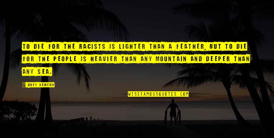 Huey Quotes By Huey Newton: To die for the racists is lighter than