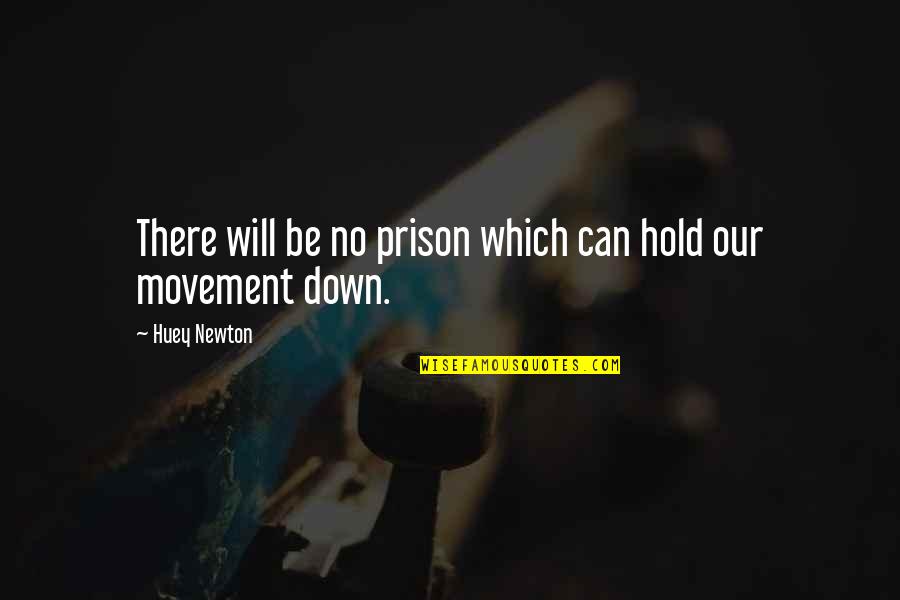 Huey's Quotes By Huey Newton: There will be no prison which can hold