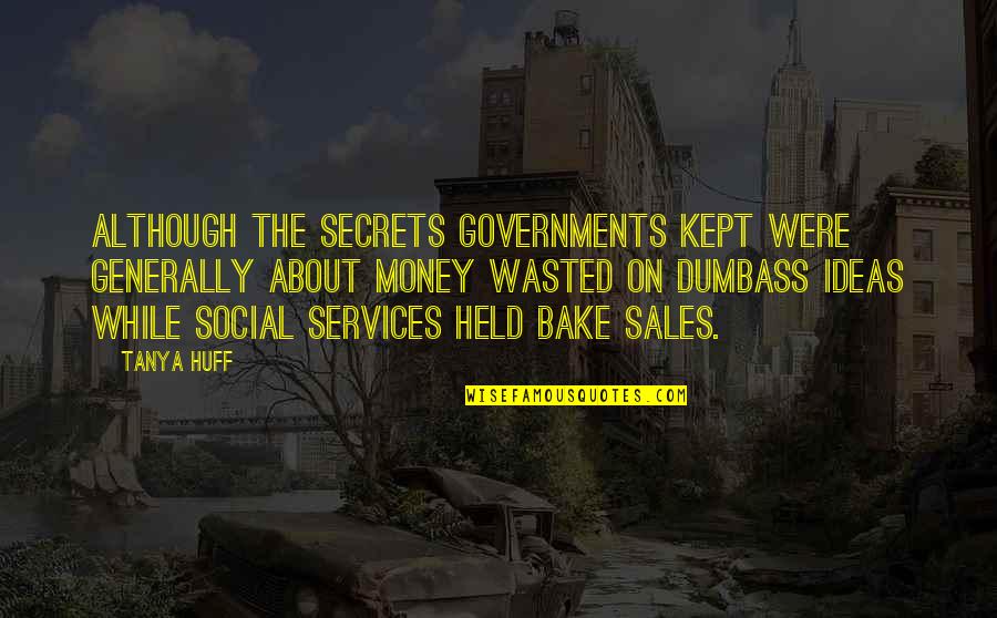 Huff Quotes By Tanya Huff: Although the secrets governments kept were generally about